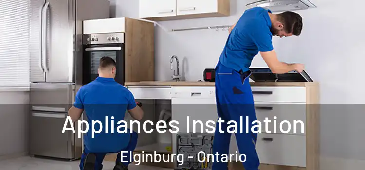 Appliances Installation Elginburg - Ontario
