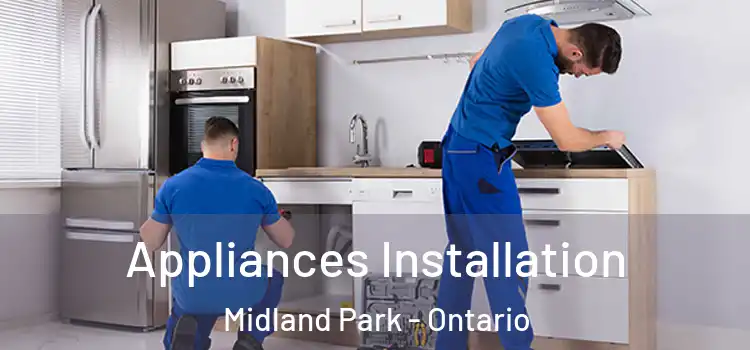 Appliances Installation Midland Park - Ontario