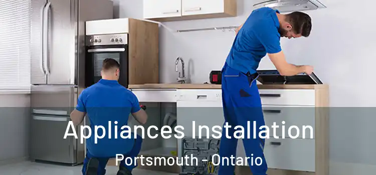 Appliances Installation Portsmouth - Ontario