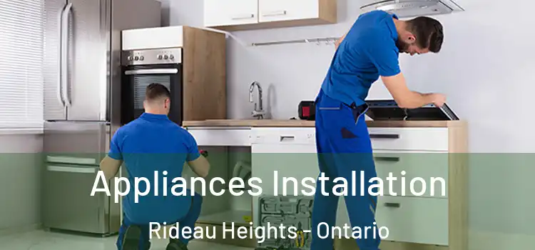 Appliances Installation Rideau Heights - Ontario