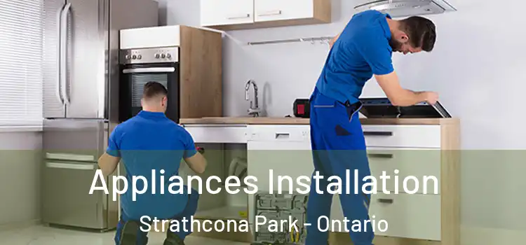Appliances Installation Strathcona Park - Ontario