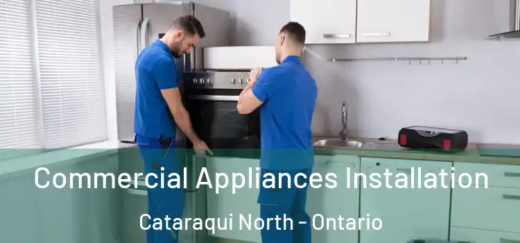 Commercial Appliances Installation Cataraqui North - Ontario