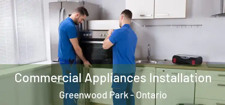 Commercial Appliances Installation Greenwood Park - Ontario