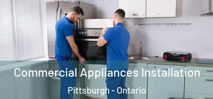 Commercial Appliances Installation Pittsburgh - Ontario