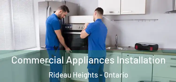 Commercial Appliances Installation Rideau Heights - Ontario