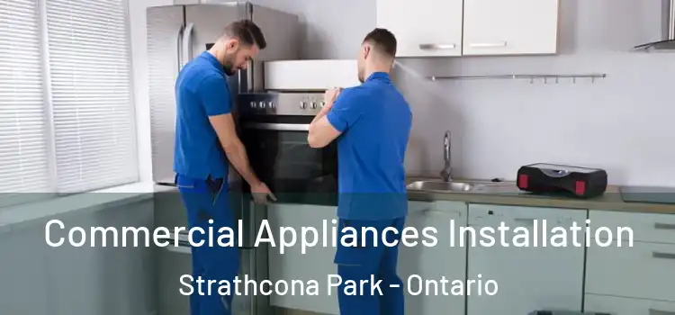 Commercial Appliances Installation Strathcona Park - Ontario