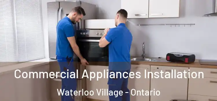 Commercial Appliances Installation Waterloo Village - Ontario