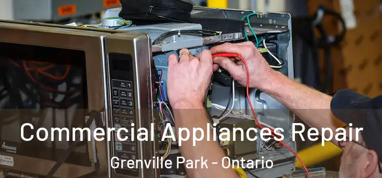 Commercial Appliances Repair Grenville Park - Ontario