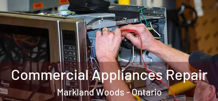 Commercial Appliances Repair Markland Woods - Ontario