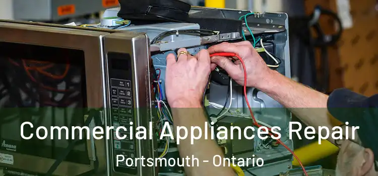 Commercial Appliances Repair Portsmouth - Ontario