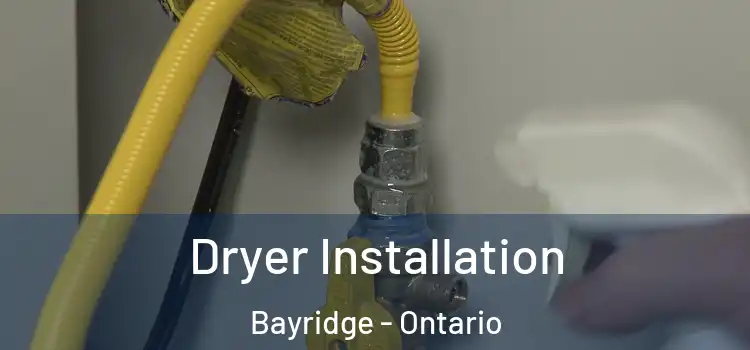 Dryer Installation Bayridge - Ontario