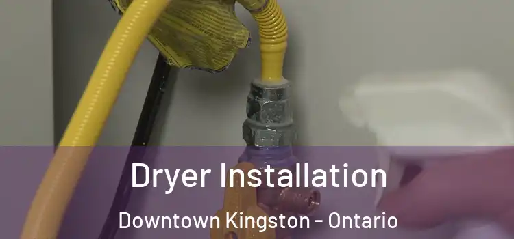 Dryer Installation Downtown Kingston - Ontario
