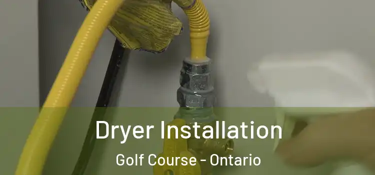 Dryer Installation Golf Course - Ontario