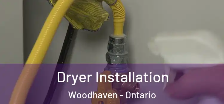 Dryer Installation Woodhaven - Ontario