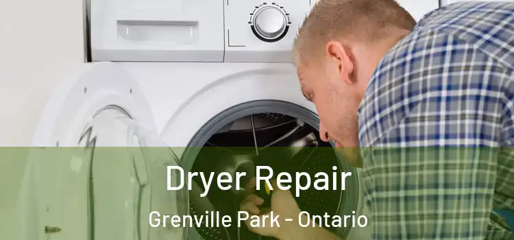 Dryer Repair Grenville Park - Ontario
