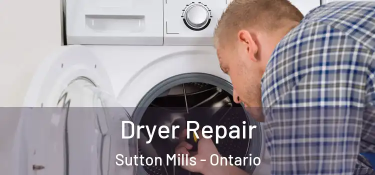 Dryer Repair Sutton Mills - Ontario