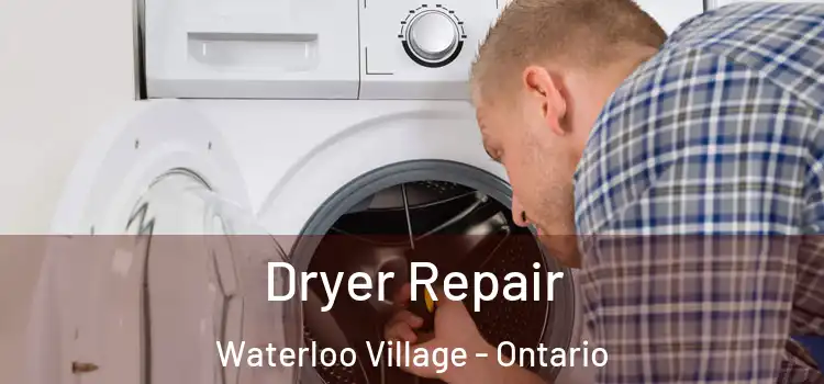Dryer Repair Waterloo Village - Ontario