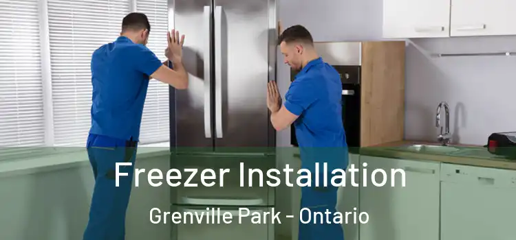 Freezer Installation Grenville Park - Ontario