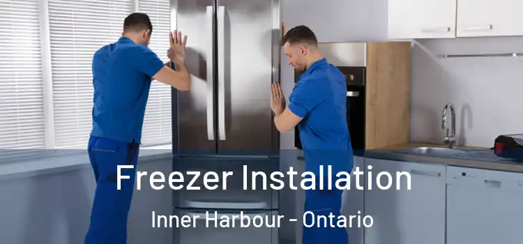 Freezer Installation Inner Harbour - Ontario