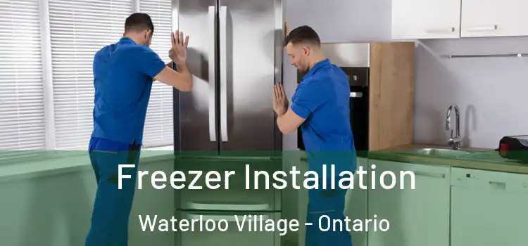 Freezer Installation Waterloo Village - Ontario