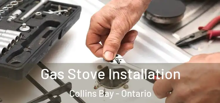 Gas Stove Installation Collins Bay - Ontario