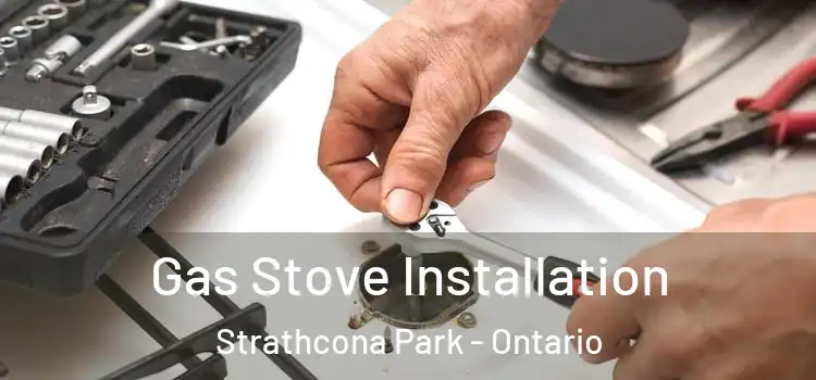 Gas Stove Installation Strathcona Park - Ontario