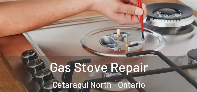 Gas Stove Repair Cataraqui North - Ontario