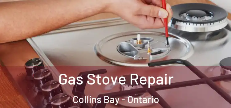 Gas Stove Repair Collins Bay - Ontario