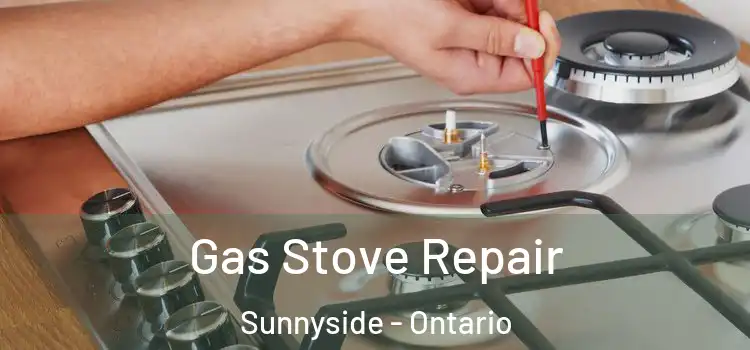 Gas Stove Repair Sunnyside - Ontario
