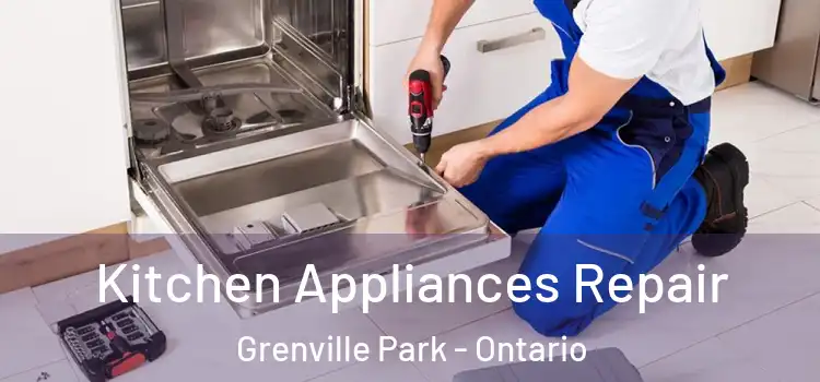 Kitchen Appliances Repair Grenville Park - Ontario