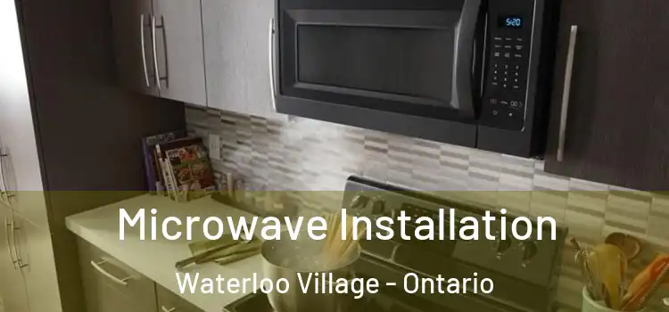 Microwave Installation Waterloo Village - Ontario
