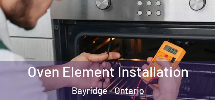 Oven Element Installation Bayridge - Ontario