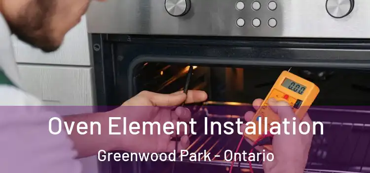 Oven Element Installation Greenwood Park - Ontario