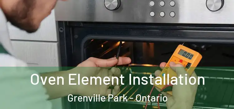 Oven Element Installation Grenville Park - Ontario