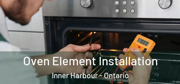 Oven Element Installation Inner Harbour - Ontario