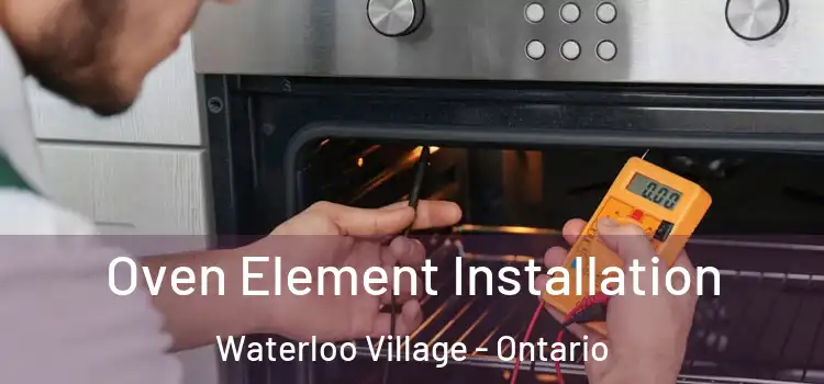 Oven Element Installation Waterloo Village - Ontario