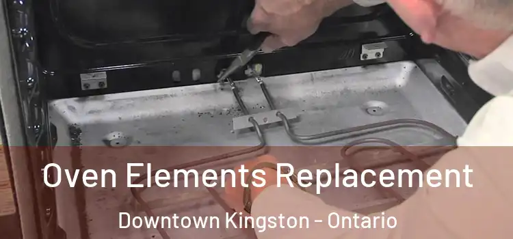 Oven Elements Replacement Downtown Kingston - Ontario