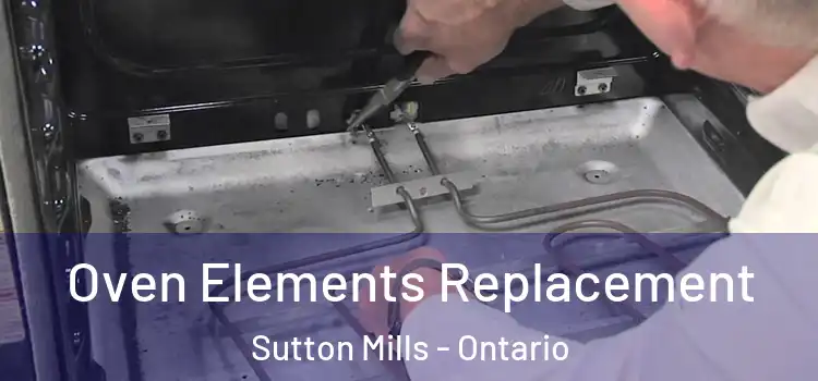 Oven Elements Replacement Sutton Mills - Ontario