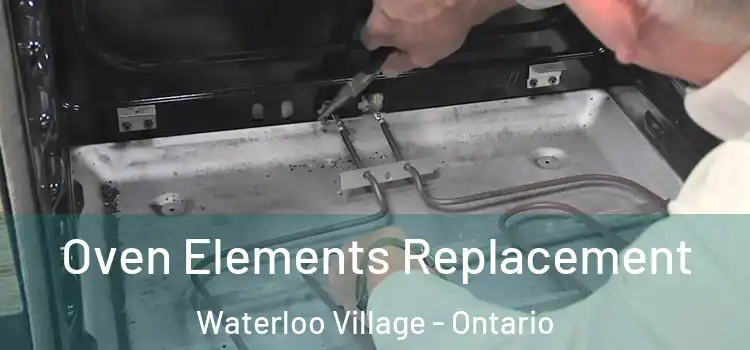 Oven Elements Replacement Waterloo Village - Ontario