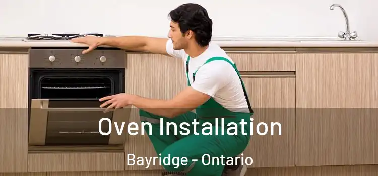 Oven Installation Bayridge - Ontario