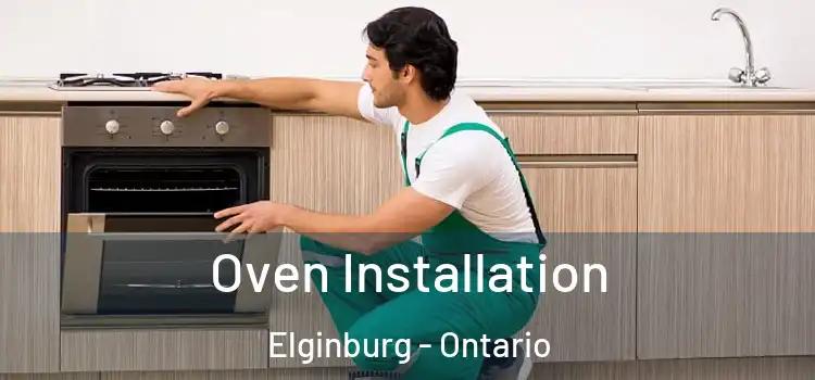 Oven Installation Elginburg - Ontario