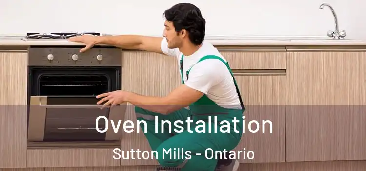 Oven Installation Sutton Mills - Ontario