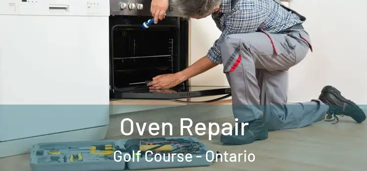 Oven Repair Golf Course - Ontario