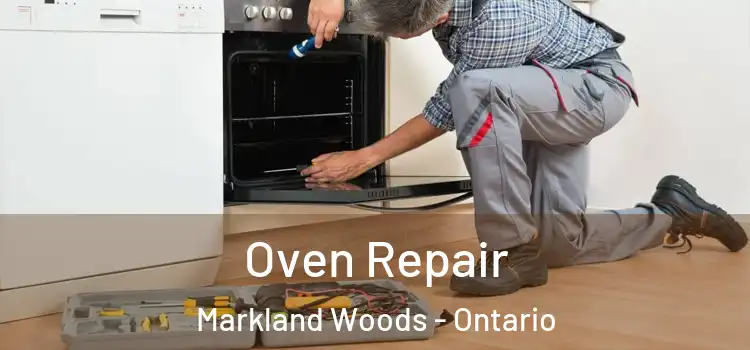 Oven Repair Markland Woods - Ontario