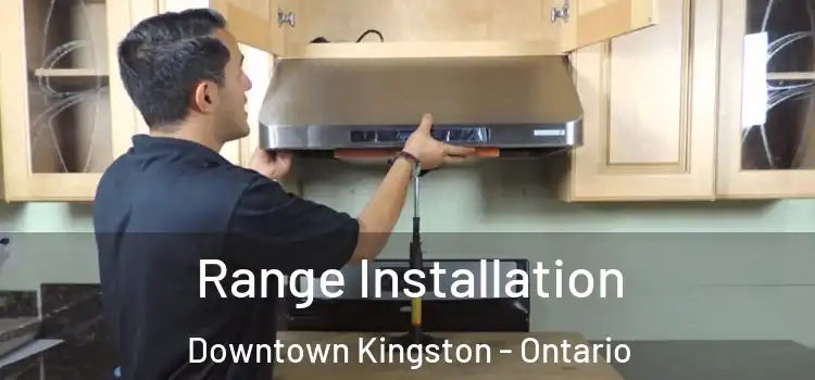 Range Installation Downtown Kingston - Ontario