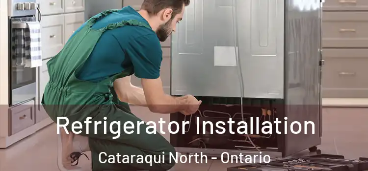 Refrigerator Installation Cataraqui North - Ontario