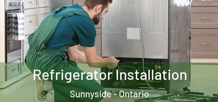 Refrigerator Installation Sunnyside - Ontario