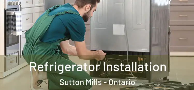 Refrigerator Installation Sutton Mills - Ontario