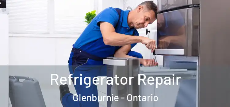 Refrigerator Repair Glenburnie - Ontario