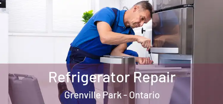Refrigerator Repair Grenville Park - Ontario